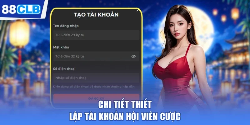 Chi tiết thiết lập tài khoản hội viên cược