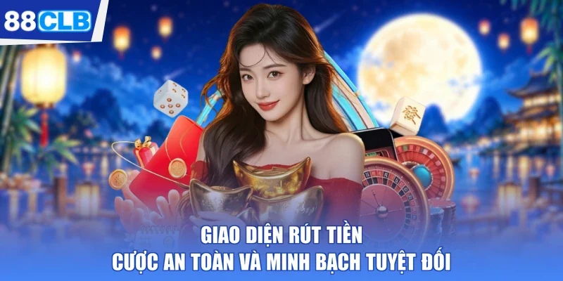 giao diện rút tiền cược an toàn và minh bạch tuyệt đối