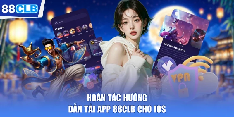 Hoàn tác hướng dẫn tải app 88CLB cho IOS