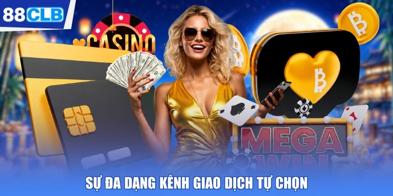 Sự đa dạng kênh giao dịch tự chọn