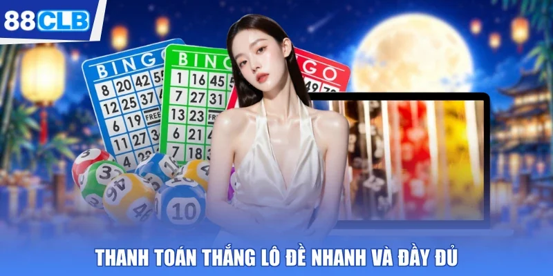 Thanh toán thắng lô đề nhanh và đầy đủ